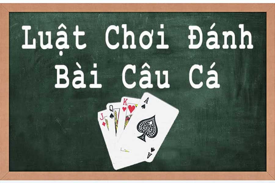 Các chiến thuật chơi đánh bài câu cá bất bại