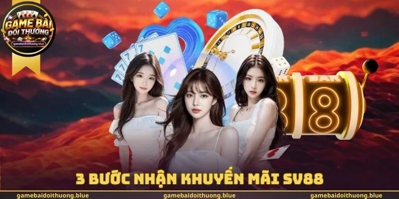 3 bước nhận khuyến mãi SV88