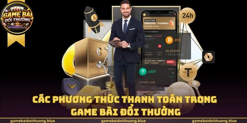 Các phương thức thanh toán trong game bài đổi thưởng