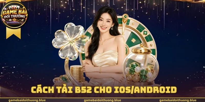 Cách Tải B52 Cho IOS/Android