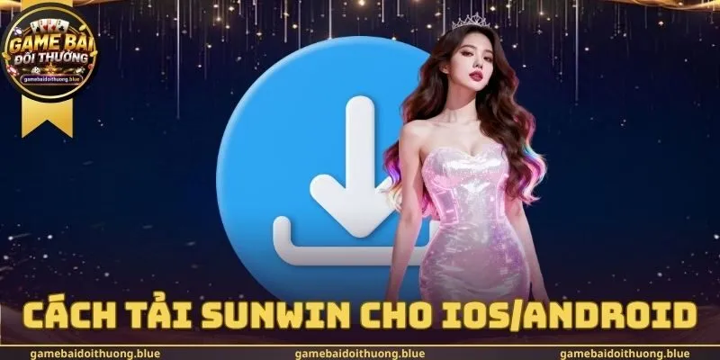 Cách Tải Sunwin cho IOS/Android
