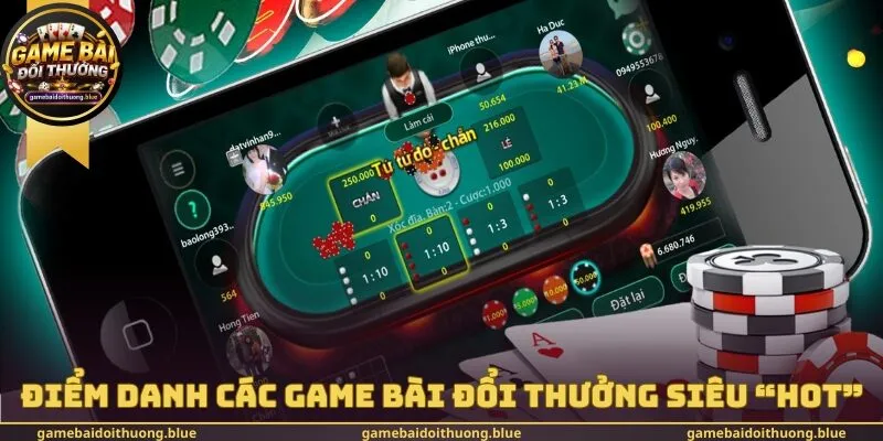 Điểm danh các game bài đổi thưởng siêu “HOT”Điểm danh các game bài đổi thưởng siêu “HOT”