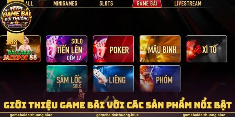 Giới thiệu game bài với các sản phẩm nổi bật