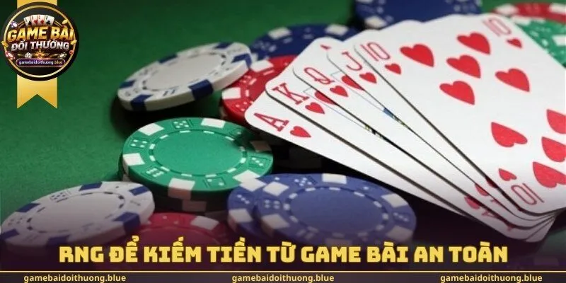 RNG để kiếm tiền từ game bài an toàn
