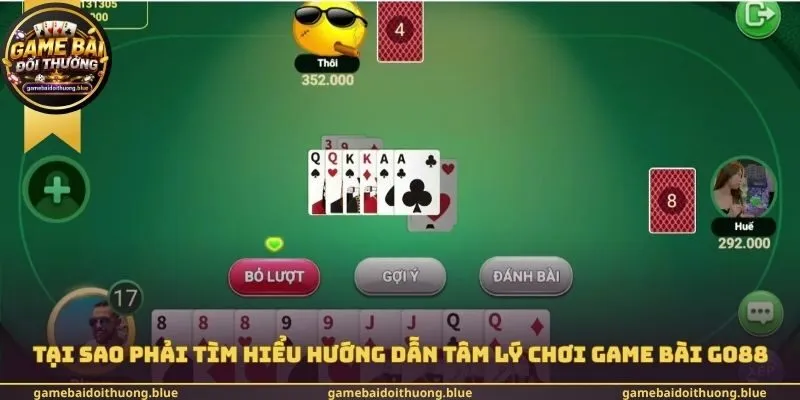 Tại sao phải tìm hiểu hướng dẫn tâm lý chơi Game bài Go88