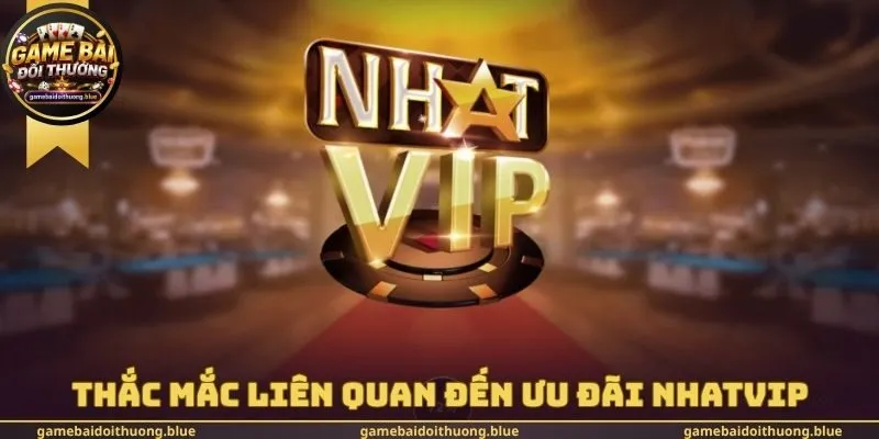 Thắc mắc liên quan đến ưu đãi Nhatvip