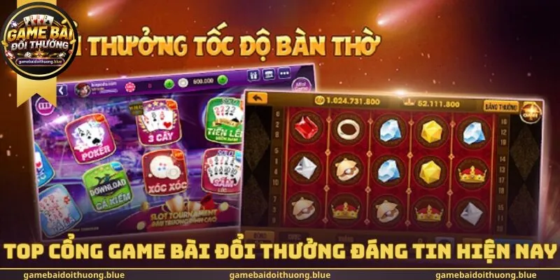Top cổng game bài đổi thưởng đáng tin hiện nay