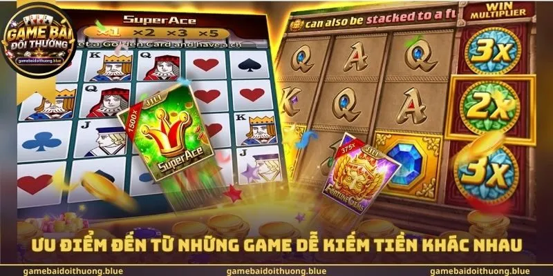 Ưu điểm đến từ những Game dễ kiếm tiền khác nhau
