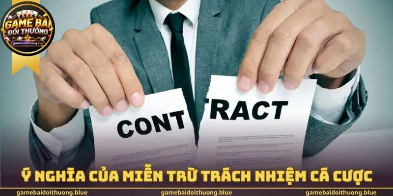 Ý nghĩa của Miễn trừ trách nhiệm cá cược